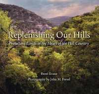 Replenishing Our Hills : Protecting Lands in the Heart of the Hill Country (Myrna and David K. Langford Books on Working Lands)