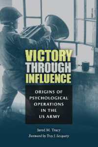 Victory through Influence : Origins of Psychological Operations in the US Army (Williams-ford Texas a&m University Military History Series)