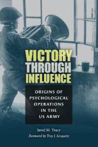 Victory through Influence : Origins of Psychological Operations in the US Army (Williams-ford Texas A&m University Military History Series)