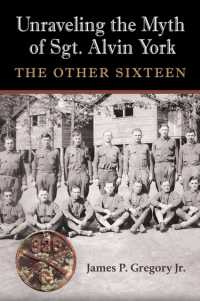 Unraveling the Myth of Sgt. Alvin York : The Other Sixteen (C. A. Brannen Series)