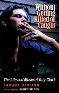 Without Getting Killed or Caught : The Life and Music of Guy Clark (John and Robin Dickson Series in Texas Music, sponsored by the Center for Texas Music History, Texas State University)
