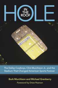 Hole in the Roof : The Dallas Cowboys, Clint Murchison Jr., and the Stadium That Changed American Sports Forever (Swaim-paup Sports Series, sponsored by James C. '74 & Debra Parchman Swaim and T. Edgar '74 & Nancy Paup)