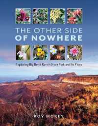 The Other Side of Nowhere : Exploring Big Bend Ranch State Park and Its Flora (Kathie and Ed Cox Jr. Books on Conservation Leadership, sponsored by the Meadows Center for Water and the Environment, Texas State University)
