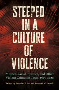 Steeped in a Culture of Violence : Murder, Racial Injustice, and Other Violent Crimes in Texas, 1965-2020 (Elma Dill Russell Spencer Series in the West and Southwest)