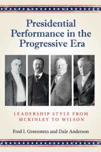 Presidential Performance in the Progressive Era : Leadership Style from McKinley to Wilson (Joseph V. Hughes Jr. and Holly O. Hughes Series on the Presidency and Leadership)