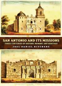 San Antonio and Its Missions : Three Centuries of History, Memory, and Heritage (Vistas, Sponsored by Texas a&m University-san Antonio)