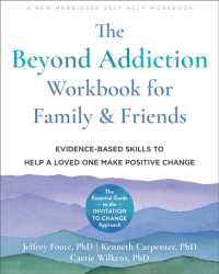 The Beyond Addiction Workbook for Family and Friends : Evidence-Based Skills to Help a Loved One Make Positive Change
