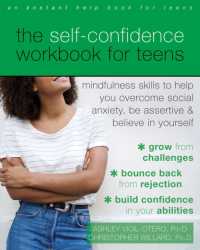 The Self-Confidence Workbook for Teens : Mindfulness Skills to Help You Overcome Social Anxiety, Be Assertive, and Believe in Yourself