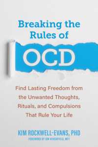 Breaking the Rules of OCD : Find Lasting Freedom from the Unwanted Thoughts, Rituals, and Compulsions That Rule Your Life