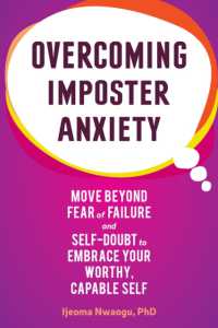 Overcoming Imposter Anxiety : Move Beyond Fear of Failure and Self-Doubt to Embrace Your Worthy, Capable Self
