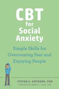 CBT for Social Anxiety : Proven-Effective Skills to Face Your Fears, Build Confidence, and Enjoy Social Situations