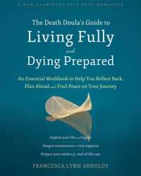 The Death Doula's Guide to Living Fully and Dying Prepared : An Essential Workbook to Help You Reflect Back, Plan Ahead, and Find Peace on Your Journey