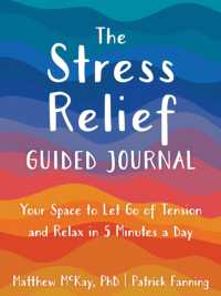 The Stress Relief Guided Journal : Your Space to Let Go of Tension and Relax in 5 Minutes a Day