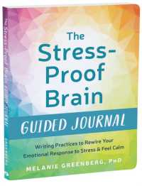 The Stress-Proof Brain Guided Journal : Writing Practices to Rewire Your Emotional Response to Stress and Feel Calm
