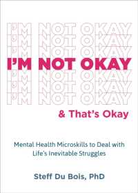 I'm Not Okay and That's Okay : Mental Health Microskills to Deal with Life's Inevitable Struggles