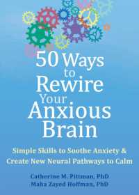 50 Ways to Rewire Your Anxious Brain : Simple Skills to Soothe Anxiety and Create New Neural Pathways to Calm