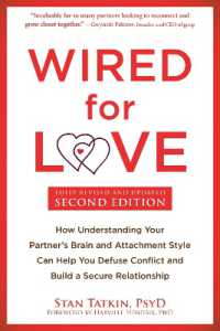 Wired for Love : How Understanding Your Partner's Brain and Attachment Style Can Help You Defuse Conflict and Build a Secure Relationship