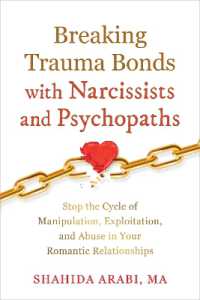 Breaking Trauma Bonds with Narcissists and Psychopaths : Stop the Cycle of Manipulation, Exploitation, and Abuse in Your Romantic Relationships