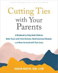 Cutting Ties with Your Parents : A Workbook to Help Adult Children Make Peace with Their Decision, Heal Emotional Wounds, and Move Forward with their Lives