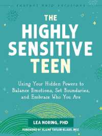 The Highly Sensitive Teen : Using Your Hidden Powers to Balance Emotions, Set Boundaries, and Embrace Who You Are