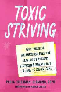 Toxic Striving : Why Hustle and Wellness Culture are Leaving Us Anxious, Stressed, and Burned Out—and How to Break Free