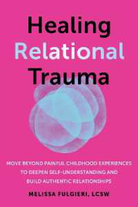 Healing Relational Trauma : Powerful Skills to Identify Triggers, Cultivate Self-Trust, and Deepen Connection with Your Partner
