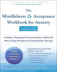 The Mindfulness and Acceptance Workbook for Anxiety : A Guide to Breaking Free from Anxiety, Phobias, and Worry Using Acceptance and Commitment Therapy