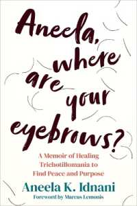 Aneela, Where Are Your Eyebrows? : A Memoir of Healing Trichotillomania to Find Peace and Purpose
