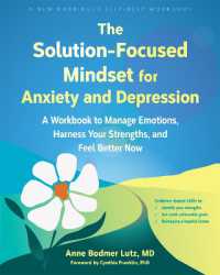 The Solution-Focused Mindset for Anxiety and Depression : A Workbook to Manage Emotions, Harness Your Strengths, and Feel Better Now