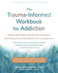 The Trauma-Informed Workbook for Addiction : Evidence-Based Skills to Heal the Pain at the Root of Your Substance Use and Build Resilience for Lasting Recovery