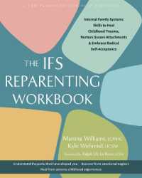 The IFS Reparenting Workbook : Internal Family Systems Skills to Heal Childhood Trauma, Nurture Secure Attachments, and Embrace Radical Self-Acceptance