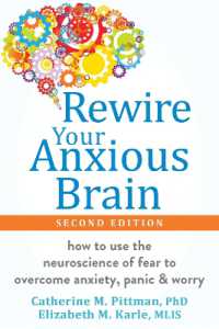 Rewire Your Anxious Brain : How to Use the Neuroscience of Fear to Overcome Anxiety, Panic, and Worry