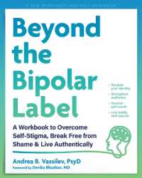 Beyond the Bipolar Label : A Workbook to Overcome Self-Stigma, Break Free from Shame, and Live Authentically