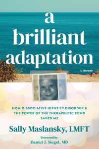 A Brilliant Adaptation : How Dissociative Identity Disorder and the Power of the Therapeutic Bond Saved Me