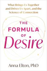 The Formula of Desire : What Brings Us Together and Drives Us Apart, and the Science Behind It