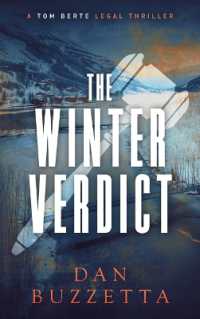 The Winter Verdict : A Legal Thriller (Tom Berte)