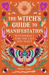 The Witch's Guide to Manifestation : Witchcraft for the Life You Want