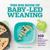 The Big Book of Baby-Led Weaning : 105 Organic, Healthy Recipes to Introduce Your Baby to Solid Foods