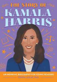 The Story of Kamala Harris : An Inspiring Biography for Young Readers (The Story of Biographies)