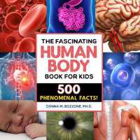 The Fascinating Human Body Book for Kids : 500 Phenomenal Facts! (Fascinating Facts)