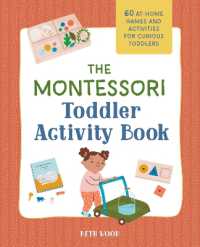 The Montessori Toddler Activity Book : 60 At-Home Games and Activities for Curious Toddlers
