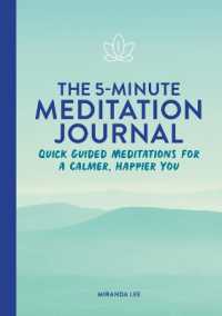 The 5-Minute Meditation Journal : Quick Guided Meditations for a Calmer， Happier You