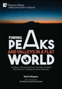 Finding Peaks and Valleys in a Flat World : Goodness, Truth, and Meaning in the Midst of Today's Mad Chase for Prosperity and Instant Feedback (Series in Philosophy of Religion)