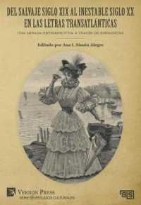 Del salvaje siglo XIX al inestable siglo XX en las letras transatlánticas: Una mirada retrospectiva a través de hispanistas (Bridging Languages and Scholarship; Serie en Estudios Culturales)