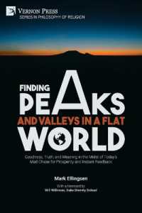 Finding Peaks and Valleys in a Flat World : Goodness, Truth, and Meaning in the Midst of Today's Mad Chase for Prosperity and Instant Feedback (Philosophy of Religion)