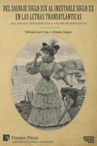 Del salvaje siglo XIX al inestable siglo XX en las letras transatlánticas : Una mirada retrospectiva a través de hispanistas (Serie En Estudios Culturales)