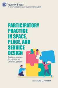 Participatory Practice in Space, Place, and Service Design : Questions of Access, Engagement and Creative Experience (The Interdisciplinary Built Environment)