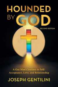 Hounded by God : A Gay Man's Journey to Self- Acceptance, Love, and Relationship - Second Edition （2ND）