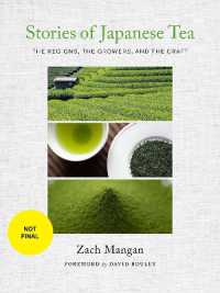 Stories of Japanese Tea : The Regions, the Growers, and the Craft