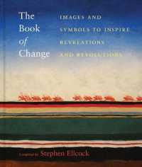The Book of Change : Images and Symbols to Inspire Revelations and Revolutions